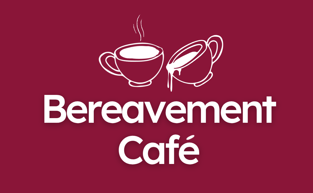 A graphic of two cups of tea clinking over text that says bereavement cafe